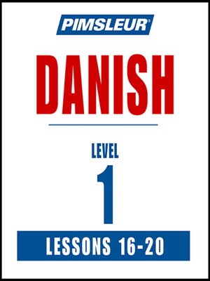 Pimsleur Danish Level 1 Lessons 16-20 - Audiobook
